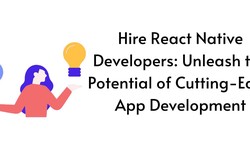 Hire React Native Developers: Unleash the Potential of Cutting-Edge App Development