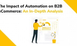 The Impact of Automation on B2B eCommerce: An In-Depth Analysis
