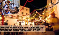 Lisbon's Festivals and Celebrations: Embracing Tradition and Culture