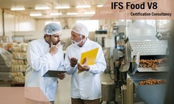 Have you Started Preparing for the IFS Food V8 Certification?