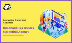 Connecting Brands and Audiences: Indianapolis's Trusted Marketing Agency