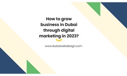 How to grow business in Dubai through digital marketing in 2023?