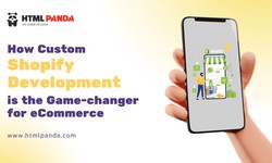 How Custom Shopify Development is the Game-changer for eCommerce