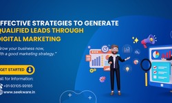 Effective Strategies to Generate Qualified Leads through Digital Marketing