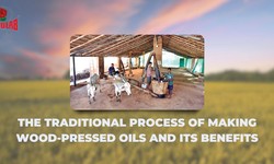 The Traditional Process of Making Wood-Pressed Oils and Its Benefits