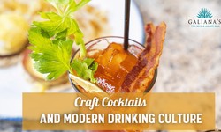 Craft Cocktails And Modern Drinking Culture