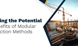 Unlocking the Potential: The Benefits of Modular Construction Methods