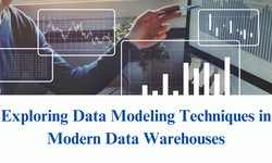 Exploring Data Modeling Techniques in Modern Data Warehouses
