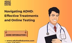 Navigating ADHD: Effective Treatments and Online Testing