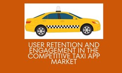 User Retention and Engagement in the Competitive Taxi App Market
