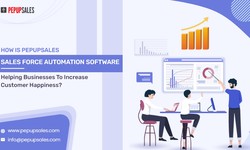 How is Pepupsales Sales Force Automation Software helping Businesses to Increase Customer Happiness?