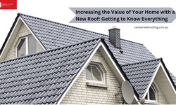 Increasing the Value of Your Home with a New Roof: Getting to Know Everything