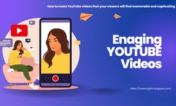 How to make YouTube videos that your viewers will find memorable and captivating
