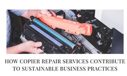 How Copier Repair Services Contribute to Sustainable Business Practices