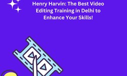 Henry Harvin: The Best Video Editing Training in Delhi to Enhance Your Skills!