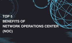 Top 5 Benefits of Network Operations Center (NOC)