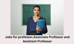 JOBS FOR PROFESSORS, ASSOCIATE PROFESSORS AND ASSISTANT PROFESSORS