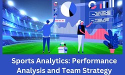 Sports Analytics: Performance Analysis and Team Strategy