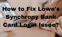 Lowes Synchrony Bank Card Login Issue