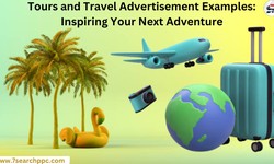 Tours and Travel Advertisement Examples: Inspiring Your Next Adventure