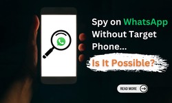 Spy on WhatsApp Without Target Phone: Is It Possible?