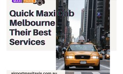 Quick Maxi Cab Melbourne Their Best Services