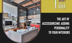 The Art Of Accessorizing: Adding Personality To Your Interiors