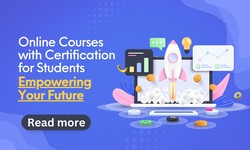Online Courses with Certification for Students: Empowering Your Future