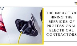 The Impact of Hiring the Services of Professional Electrical Contractors