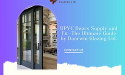 UPVC Doors Supply and Fit—The Ultimate Guide by Doorwin Glazing Ltd.