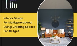Interior Design For Multigenerational Living: Creating Spaces For All Ages