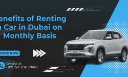 BENEFITS OF RENTING A CAR IN DUBAI ON MONTHLY BASIS