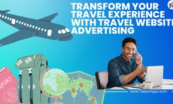 Transform Your Travel Experience with Travel Website Advertising