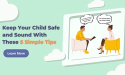 Keep Your Child Safe and Sound With These 5 Simple Tips