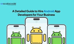 A Detailed Guide to Hire Android App Developers for Your Business