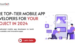 Hire Top-Tier Mobile App Developers for Your Project in 2024