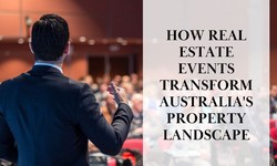 How Real Estate Events Transform Australia's Property Landscape
