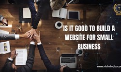 IS IT GOOD TO BUILD WEBSITE FOR SMALL BUSINESS