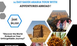 "Exploring Saudi Arabia's Hidden Gems: A 14-Day Small Group Tour with Adventures Abroad "