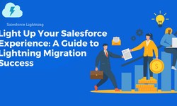 Light Up Your Salesforce Experience: A Guide to Lightning Migration Success