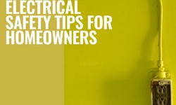 Electrical Safety Tips Every Homeowner Needs to Know