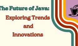 "The Future of Java: Exploring Trends and Innovations"