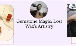 Lost Wax Process In Gemstone Jewelry Manufacturing