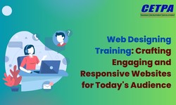 Web Designing Training: Crafting Engaging & Responsive Websites for Today's Audience