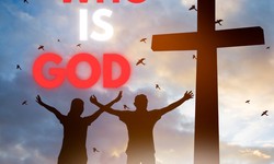 Who is God and what is the Nature of God