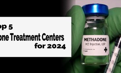 The Top 5 Methadone Treatment Centers for 2024