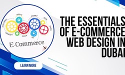The Essentials of E-commerce Web Design in Dubai