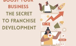 Boost Your Business - The Secret to Franchise Development