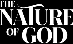 The Nature of God: Who Is God and What Is God Like