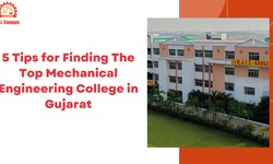 5 Tips for Finding The Top Mechanical Engineering College in Gujarat